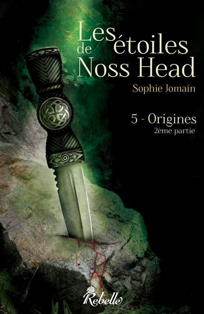 Les étoiles de Noss Head. Vol. 5. Origines : 2e partie | Sophie Jomain