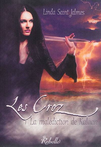 Les Croz. Vol. 1. La malédiction de Kalaan | Linda Saint Jalmes, Cassandra O'Donnell