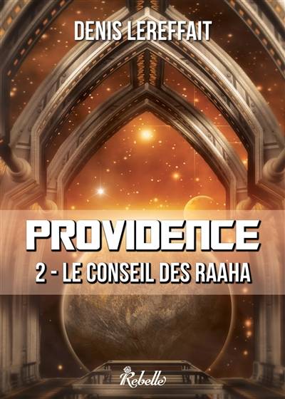 Providence. Vol. 2. Le conseil des Raaha | Denis Lereffait