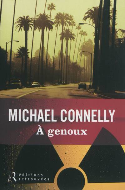 A genoux | Michael Connelly, Robert Pépin