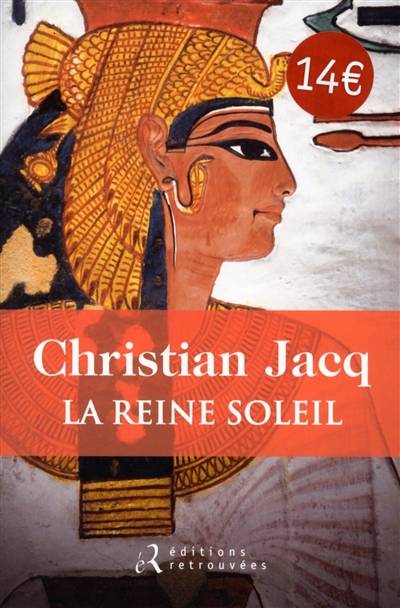 La Reine Soleil : l'aimée de Toutankhamon | Christian Jacq