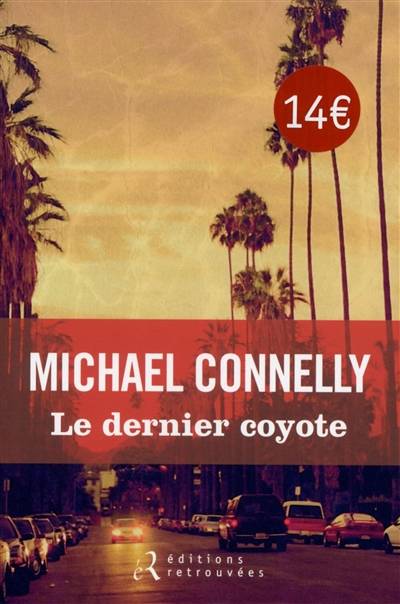 Le dernier coyote | Michael Connelly, Jean Esch