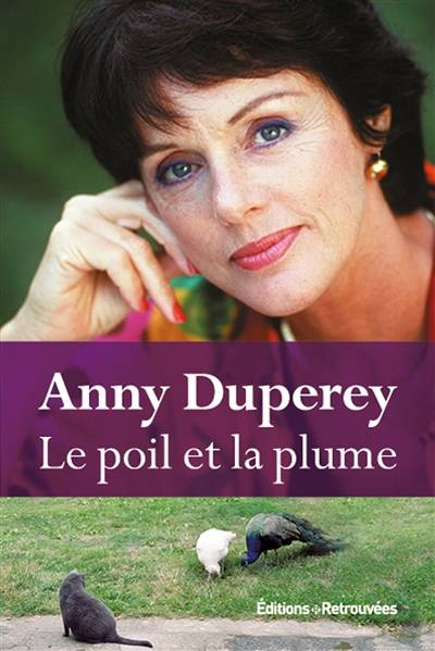 Le poil et la plume : récit | Anny Duperey