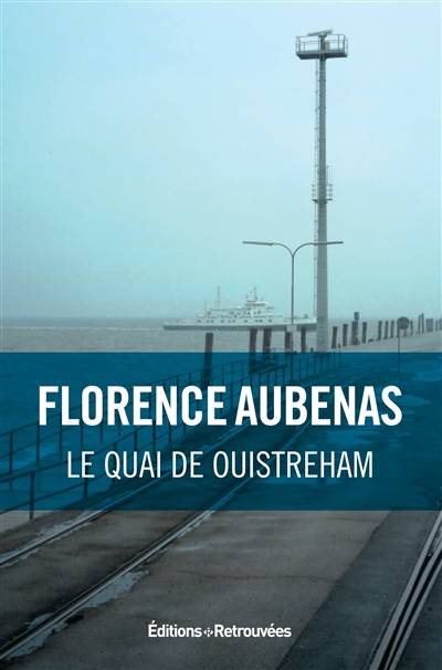 Le quai de Ouistreham | Florence Aubenas