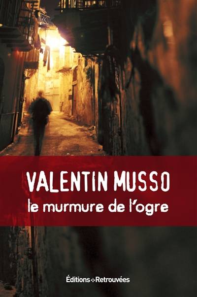 Le murmure de l'ogre | Valentin Musso