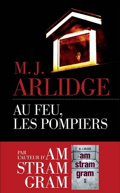 Au feu, les pompiers | M.J. Arlidge, Séverine Quelet