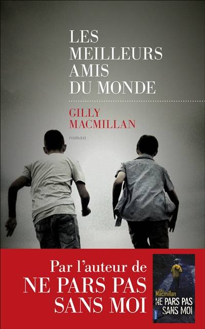 Les meilleurs amis du monde | Gilly MacMillan, Françoise Smith