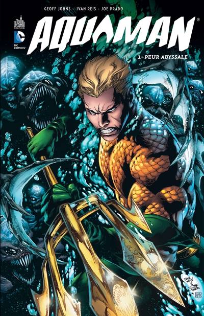 Aquaman. Vol. 1. Peur abyssale | Geoff Johns, Ivan Reis, Joe Prado, Rod Reis