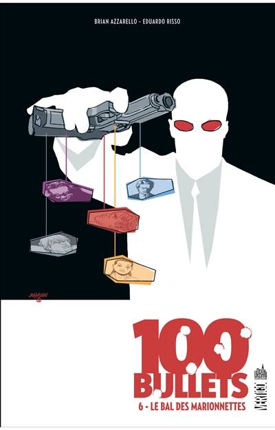 100 bullets. Vol. 6. Le bal des marionnettes | Brian Azzarello, Eduardo Risso, Patricia Mulvihill, Jérémy Manesse