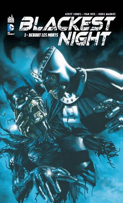 Blackest night. Vol. 1. Debout les morts | Geoff Johns, Ivan Reis, Doug Mahnke, Gene Ha, Alex Sinclair, Randy Mayor, Peter Pantazis, Gabriel A. Eltaeb, Edmond Tourriol