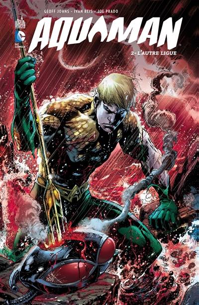 Aquaman. Vol. 2. L'autre ligue | Geoff Johns, Ivan Reis, Joe Prado, Rod Reis, Thomas Davier