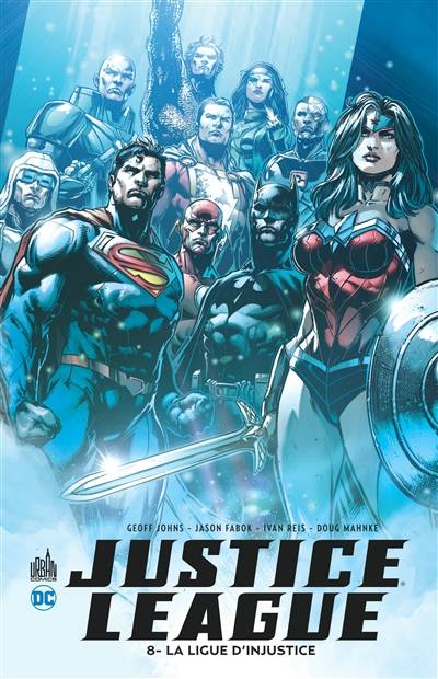 Justice league. Vol. 8. La ligue d'injustice | Geoff Johns, Matt Kindt, Rod Reis, Brian Miller, Andrew Dalhouse, Brad Anderson, Edmond Tourriol