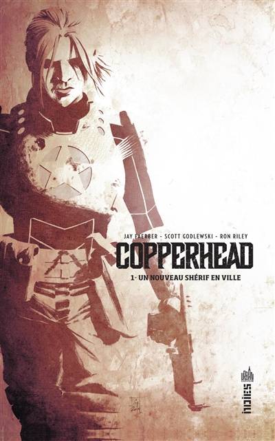 Copperhead. Vol. 1. Un nouveau shérif en ville | Jay Faerber, Scott Godlewski, Ron Riley