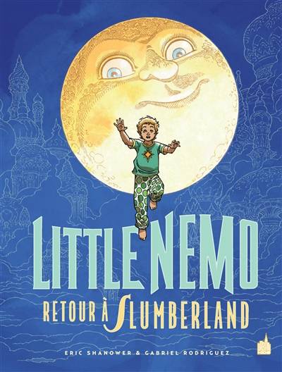 Little Nemo. Retour à Slumberland | Eric Shanower, Gabriel Rodriguez, Winsor McCay, Nelson Daniel, Francoise Effosse-Roche