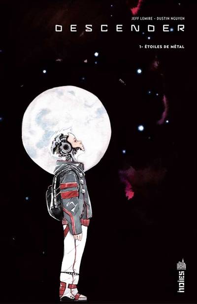 Descender. Vol. 1. Etoiles de métal | Jeff Lemire, Dustin Nguyen, Benjamin Rivière