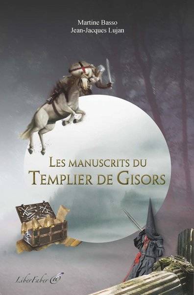 Les manuscrits du Templier de Gisors | Martine Basso, Jean-Jacques Lujan