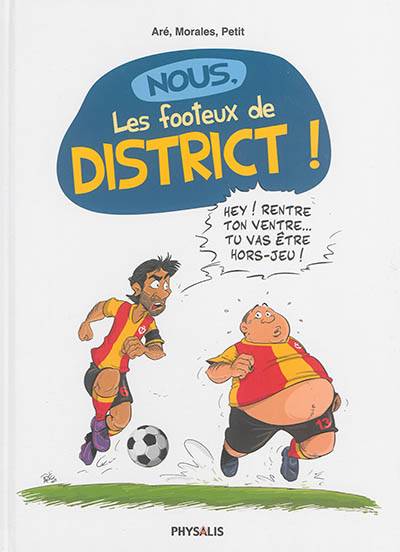 Nous, les footeux de district ! | Are, Rafael Morales, Olivier Petit