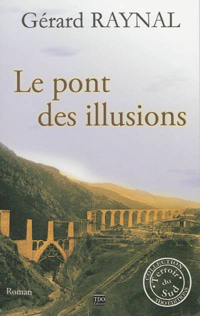 Le pont des illusions | Gerard Raynal