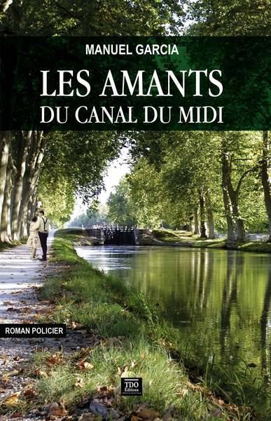 Les amants du canal du Midi : roman policier | Manuel Garcia