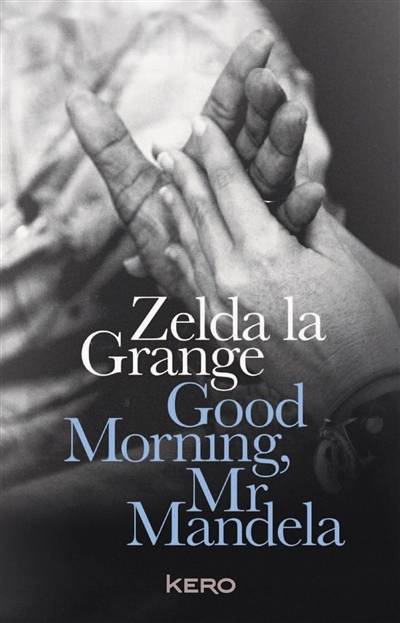 Good morning, Mr Mandela | Zelda La Grange, Renaud Bombard, Marianne Thirioux, Emmanuel Pailler