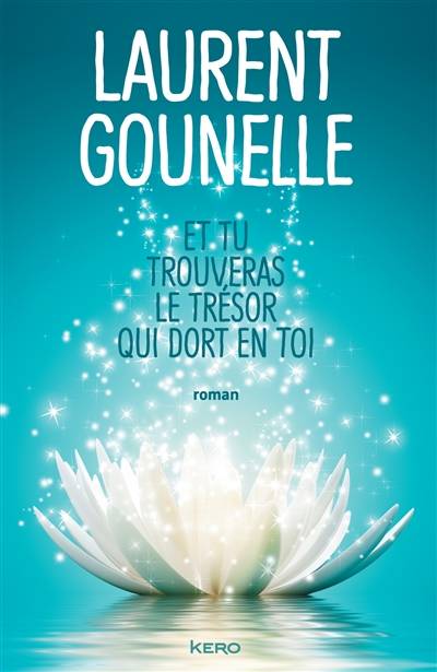 Et tu trouveras le trésor qui dort en toi | Laurent Gounelle