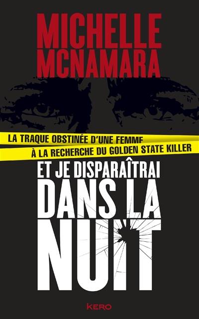 Et je disparaîtrai dans la nuit : la traque obstinée d'une femme à la recherche du Golden State killer | Michelle McNamara, Gillian Flynn, Estelle Roudet