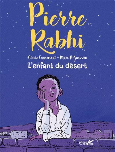 Pierre Rabhi : l'enfant du désert | Pierre Rabhi, Claire Eggermont, Marc N'Guessan