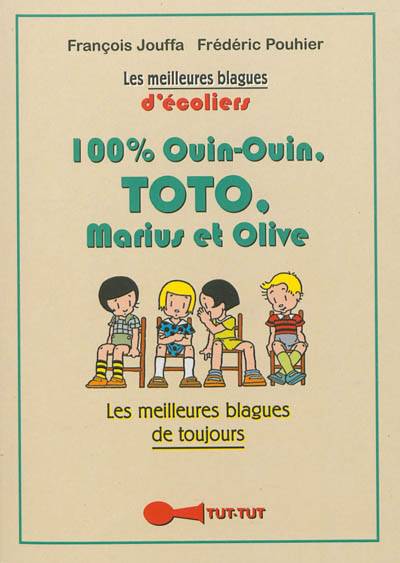 100 % Ouin-Ouin, Toto, Marius et Olive : les meilleures blagues de toujours | François Jouffa, Frédéric Pouhier