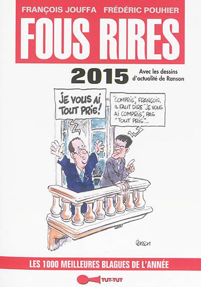 Fous rires 2015 : les 1.000 meilleures blagues de l'année | François Jouffa, Frédéric Pouhier, Olivier Ranson