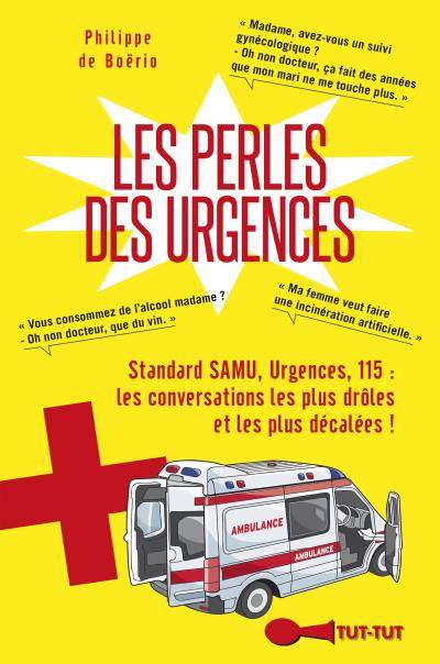 Les perles des urgences : standard Samu, urgences, 115 : les conversations les plus drôles et les plus décalées ! | Philippe de Boërio, Fotolia