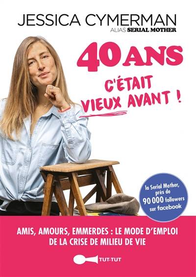 40 ans : c'était vieux avant ! | Jessica Cymerman