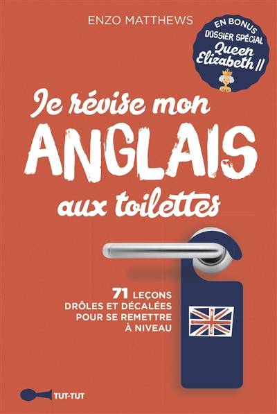 Je révise mon anglais aux toilettes : 71 leçons drôles et décalées pour se remettre à niveau | Enzo Matthews