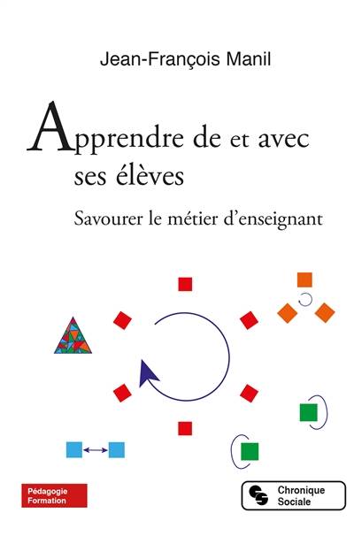 Apprendre de et avec ses élèves : savourer le métier d'enseignant | Jean-Francois Manil