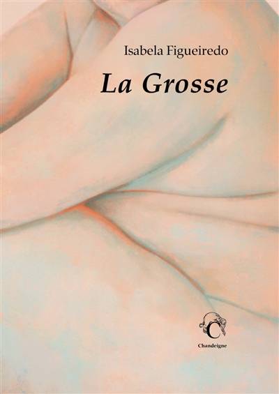 La grosse | Isabela Figueiredo, Joao Viegas