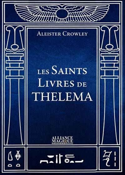 Les saints livres de Thelema | Aleister Crowley, Hymenaeus Alpha, Philippe Pissier