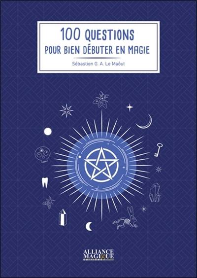 100 questions pour bien débuter en magie | Sebastien G. A. Le Maout, Steve Carlin, Florent Loiacono