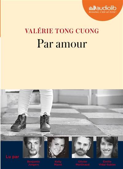 Par amour | Valérie Tong Cuong, Benjamin Jungers, Kelly Marot, Olivier Martinaud, Emilie Vidal-Subias