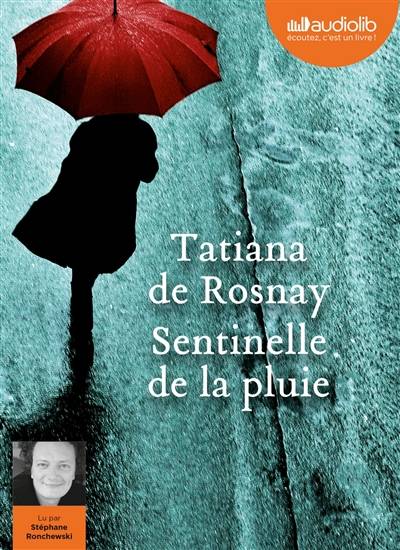 Sentinelle de la pluie | Tatiana de Rosnay, Stéphane Ronchewski, Anouk Neuhoff