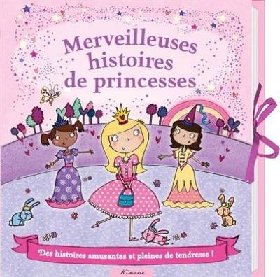 Merveilleuses histoires de princesses | Elizabeth Dale, Kimberley Scott, Sophie Guyon