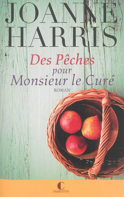 Des pêches pour monsieur le curé | Joanne Harris, Gaëlle Rey