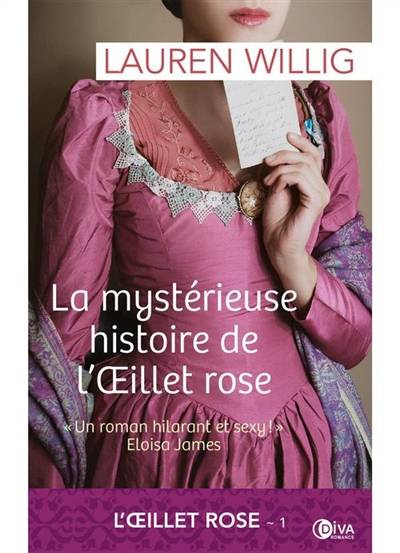 L'Oeillet rose. Vol. 1. La mystérieuse histoire de l'Oeillet rose | Lauren Willig, Karine Mailhot-Sarrasin