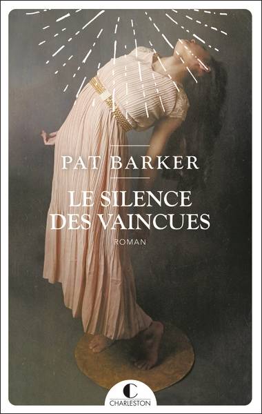 Le silence des vaincues | Pat Barker, Laurent Bury