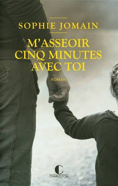 M'asseoir cinq minutes avec toi | Sophie Jomain