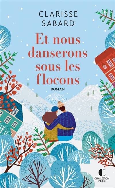 Et nous danserons sous les flocons | Clarisse Sabard