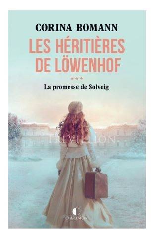 Les héritières de Löwenhof. Vol. 3. La promesse de Solveig | Corina Bomann, Corinna Gepner