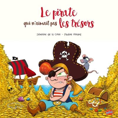 Le pirate qui n'aimait pas les trésors | Séverine de La Croix, Pauline Roland