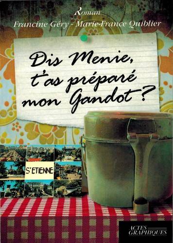 Dis Menie, t'as préparé mon gandot ? | Francine Gery, Marie-France Quiblier