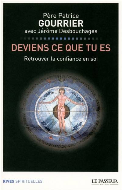 Deviens ce que tu es : retrouver la confiance en soi | Patrice Gourrier, Jerome Desbouchages