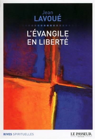 L'Evangile en liberté | Jean Lavoue