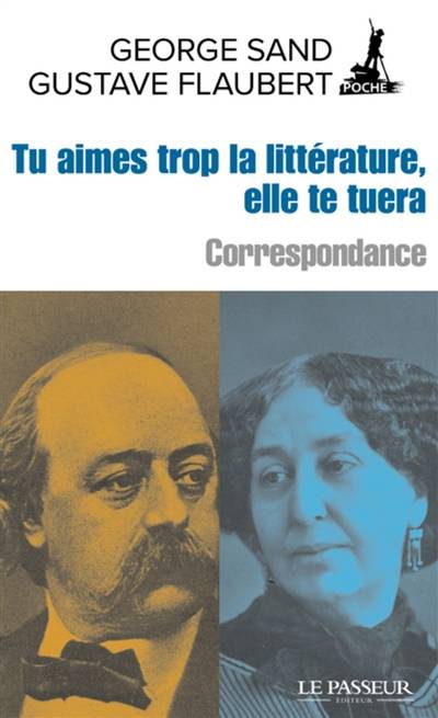 Tu aimes trop la littérature, elle te tuera : correspondance | George Sand, Gustave Flaubert, Danielle Bahiaoui